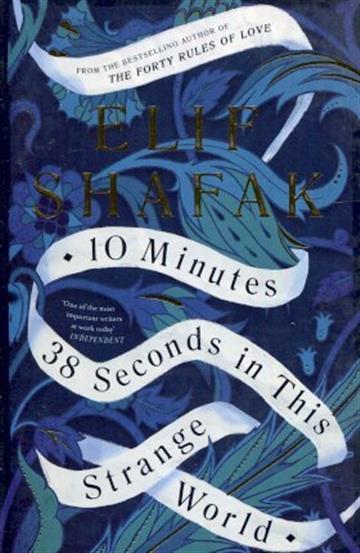 Knjiga 10 Minutes 38 Seconds in This Strange Wo autora Elif Shafak izdana 2019 kao meki uvez dostupna u Knjižari Znanje.
