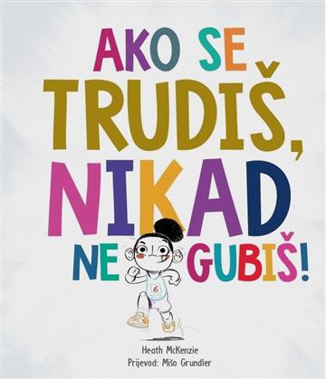 Knjiga Ako se trudiš, nikad ne gubiš autora Grupa autora izdana 2025 kao tvrdi uvez dostupna u Knjižari Znanje.