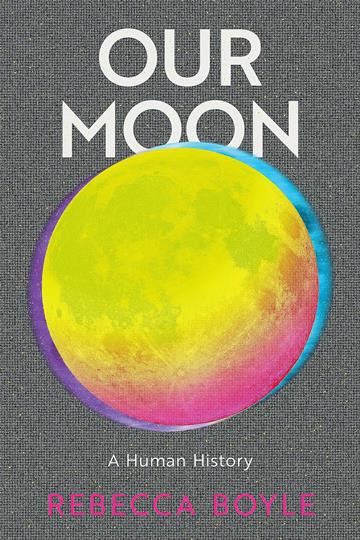 Knjiga Our Moon autora Rebecca Boyle izdana 2024 kao meki uvez dostupna u Knjižari Znanje.