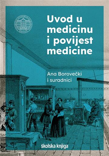 Knjiga Uvod u medicinu i povijest medicine autora Ana Borovečki i suradnici izdana 2021 kao meki uvez dostupna u Knjižari Znanje.