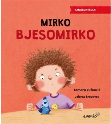 Knjiga Mirko Bjesomirko autora Tamara Vučković, Jelena Brezovec izdana 2026 kao tvrdi uvez dostupna u Knjižari Znanje.