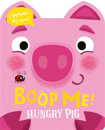 Knjiga Boop My Nose Hungry Pig (A squeaky nose series) autora Claire Baker izdana 2024 kao tvrdi uvez dostupna u Knjižari Znanje.
