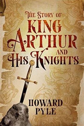 Knjiga The Story of King Arthur and His Knights autora Howard Pyle izdana  kao tvrdi uvez dostupna u Knjižari Znanje.