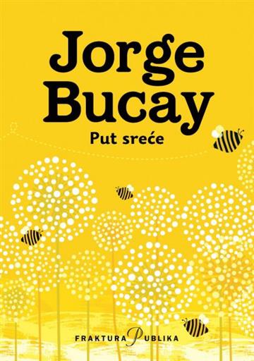 Knjiga Put sreće autora Jorge Bucay izdana 2019 kao meki uvez dostupna u Knjižari Znanje.