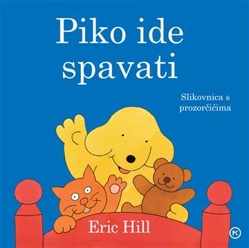 Knjiga Piko ide spavati autora Eric Hill izdana 2020 kao tvrdi uvez dostupna u Knjižari Znanje.