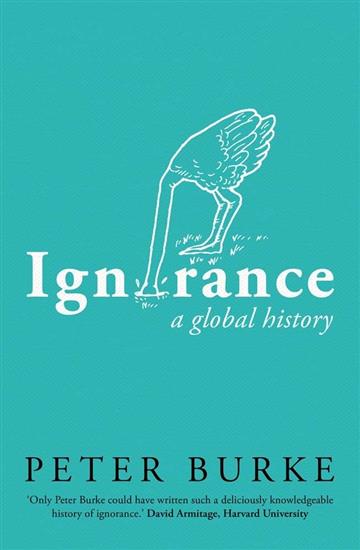 Knjiga Ignorance: A Global History autora Peter Burke izdana 2023 kao tvrdi uvez dostupna u Knjižari Znanje.