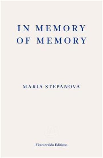 Knjiga In Memory of Memory autora Maria Stepanova izdana 2021 kao meki uvez dostupna u Knjižari Znanje.