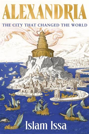 Knjiga Alexandria: City That Changed the World autora Islam Issa izdana 2023 kao meki uvez dostupna u Knjižari Znanje.