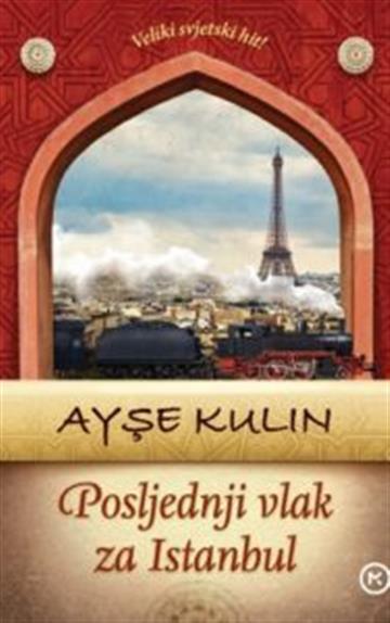 Knjiga Posljednji vlak za Istanbul autora Ayse Kulin izdana 2017 kao meki uvez dostupna u Knjižari Znanje.