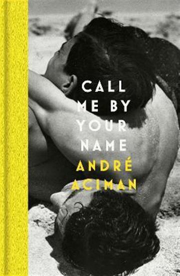 Knjiga Call Me By Your Name autora André Aciman izdana 2022 kao tvrdi uvez dostupna u Knjižari Znanje.