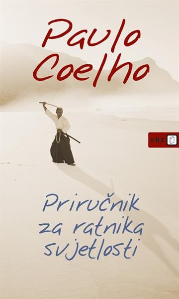 Knjiga Priručnik za ratnika svjetlosti autora Paulo Coelho izdana 2006 kao meki uvez dostupna u Knjižari Znanje.
