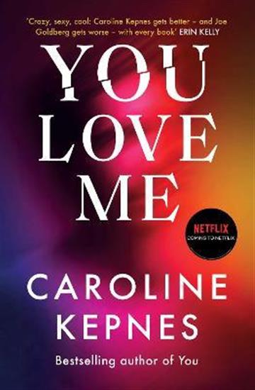 Knjiga You Love Me autora Caroline Kepnes izdana 2021 kao meki uvez dostupna u Knjižari Znanje.