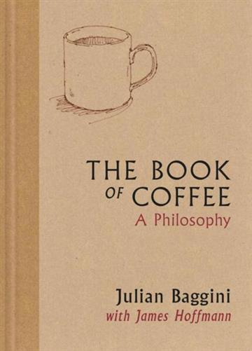 Knjiga Book of Coffee autora Julian Baggini izdana 2026 kao tvrdi uvez dostupna u Knjižari Znanje.