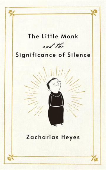 Knjiga Little Monk and the Significance of Silence autora Zacharias Heyes izdana 2026 kao tvrdi uvez dostupna u Knjižari Znanje.