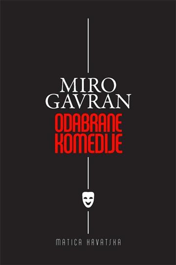 Knjiga Odabrane komedije autora Miro Gavran izdana 2017 kao tvrdi uvez dostupna u Knjižari Znanje.