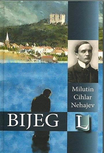Knjiga Bijeg autora Milutin Cihlar Nehajev izdana  kao tvrdi uvez dostupna u Knjižari Znanje.