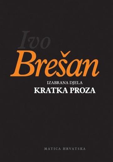 Knjiga Izabrana djela, kratka proza autora Ivo Brešan izdana 2022 kao tvrdi uvez dostupna u Knjižari Znanje.