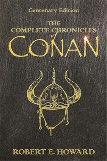 Knjiga The Complete Chronicles of Conan autora Robert E. Howard izdana 2009 kao tvrdi uvez dostupna u Knjižari Znanje.