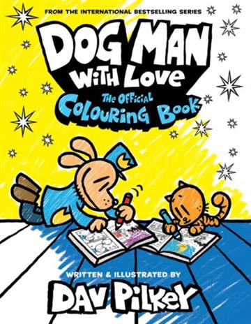 Knjiga Dog Man: Dog Man With Love: The Official Colouring Book autora Dav Pilkey izdana 2023 kao meki uvez dostupna u Knjižari Znanje.