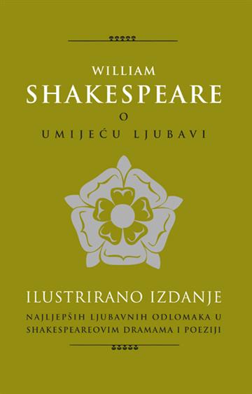 Knjiga O umijeću ljubavi - W. Shakespeare autora William Shakespeare izdana 2009 kao tvrdi uvez dostupna u Knjižari Znanje.
