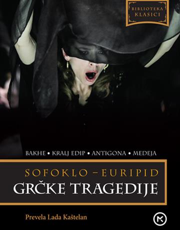 Knjiga Grčke tragedije autora Sofoklo, Euripid izdana 2019 kao meki uvez dostupna u Knjižari Znanje.