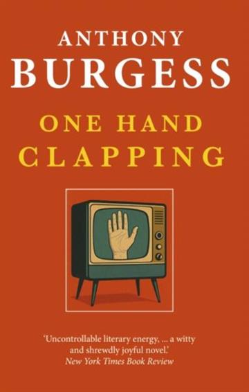 Knjiga One Hand Clapping autora Anthony Burgess izdana 2026 kao meki uvez dostupna u Knjižari Znanje.