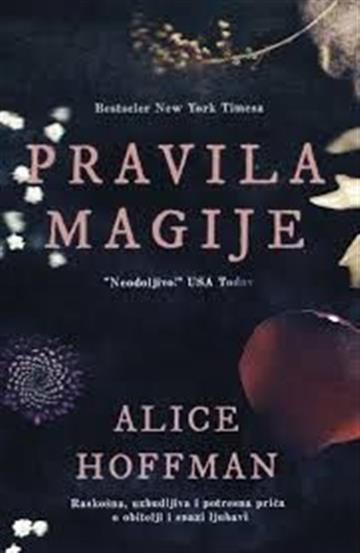 Knjiga Pravila magije autora Alice Hoffman izdana 2018 kao  dostupna u Knjižari Znanje.
