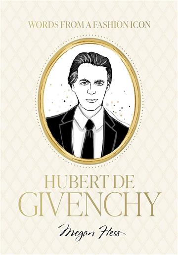 Knjiga Words from a Fashion Icon: Hubert de Givenchy autora Megan Hess izdana 2026 kao tvrdi uvez dostupna u Knjižari Znanje.