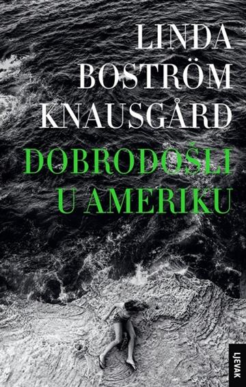 Knjiga Dobrodošli u Ameriku autora Linda Boström Knausg izdana 2020 kao tvrdi uvez dostupna u Knjižari Znanje.