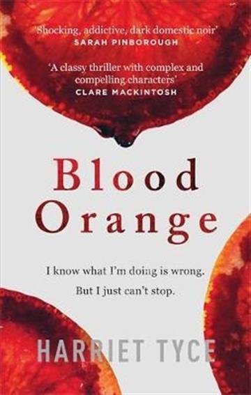 Knjiga Blood Orange autora Harriet Tyce izdana 2019 kao meki uvez dostupna u Knjižari Znanje.