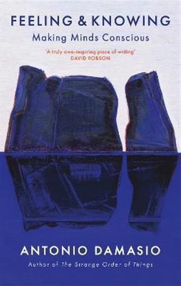 Knjiga Feeling and Knowing: Making Minds Conscious autora Antonio Damasio izdana 2023 kao meki uvez dostupna u Knjižari Znanje.