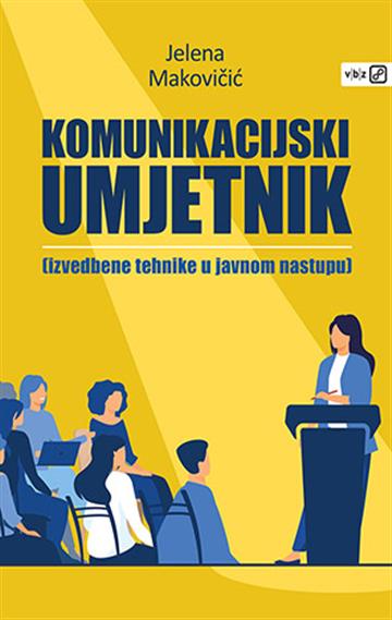 Knjiga Komunikacijski umjetnik autora Jelena Makovičić izdana 2021 kao meki uvez dostupna u Knjižari Znanje.