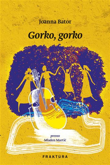 Knjiga Gorko, gorko autora Joanna Bator izdana 2023 kao tvrdi uvez dostupna u Knjižari Znanje.