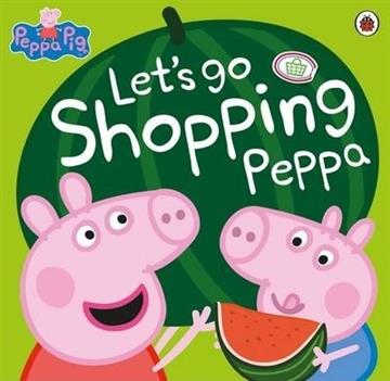 Knjiga Peppa Pig: Let' Go Shopping Peppa autora Peppa Pig izdana 2015 kao meki uvez dostupna u Knjižari Znanje.
