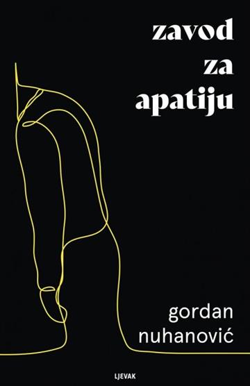 Knjiga Zavod za apatiju autora Gordan Nuhanović izdana 2021 kao tvrdi uvez dostupna u Knjižari Znanje.