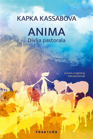 Knjiga Anima autora Kapka Kassabova izdana 2025 kao tvrdi uvez dostupna u Knjižari Znanje.
