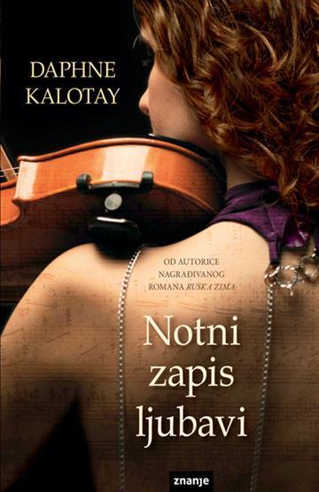 Knjiga Notni zapis ljubavi autora Daphne Kalotay izdana 2014 kao tvrdi uvez dostupna u Knjižari Znanje.