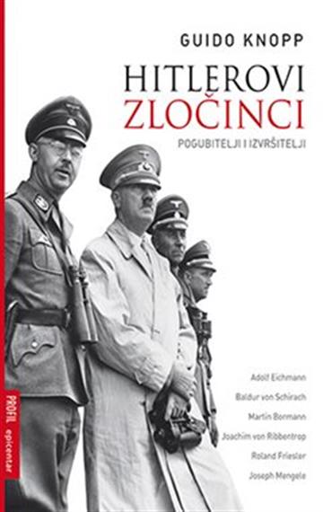Knjiga Hitlerovi zločinci: pogubitelji i izvršitelji autora Guido Knopp izdana 2011 kao meki uvez dostupna u Knjižari Znanje.
