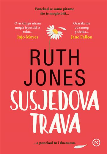 Knjiga Susjedova trava autora Ruth Jones izdana 2019 kao meki uvez dostupna u Knjižari Znanje.