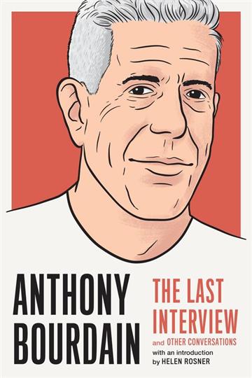 Knjiga Anthony Bourdain: Last Interview autora Anthony Bourdain izdana 2019 kao meki uvez dostupna u Knjižari Znanje.