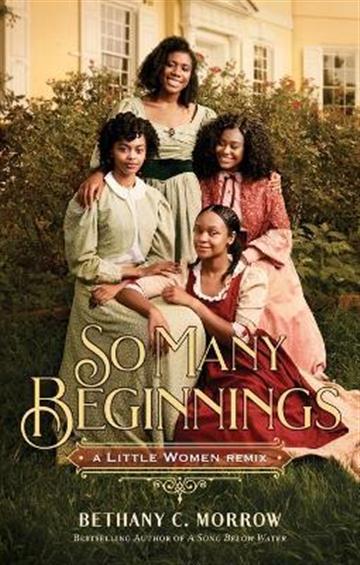 Knjiga So Many Beginnings: A Little Women Remix autora Bethany C. Morrow izdana 2022 kao meki uvez dostupna u Knjižari Znanje.