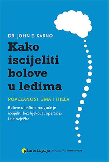 Knjiga Kako iscijeliti bolove u leđima autora John Sarno izdana 2015 kao meki uvez dostupna u Knjižari Znanje.