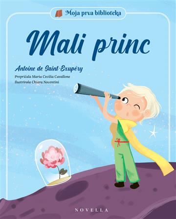 Knjiga Mali princ autora Antoine de Saint Exupéry, prepričala Maria Cecilia Cavalone izdana 2026 kao tvrdi uvez dostupna u Knjižari Znanje.