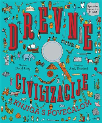 Knjiga Drevne civilizacije – knjiga s povećalom autora David Long izdana 2023 kao tvrdi uvez dostupna u Knjižari Znanje.