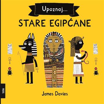 Knjiga Upoznaj stare Egipćane autora James Davies izdana 2019 kao  dostupna u Knjižari Znanje.