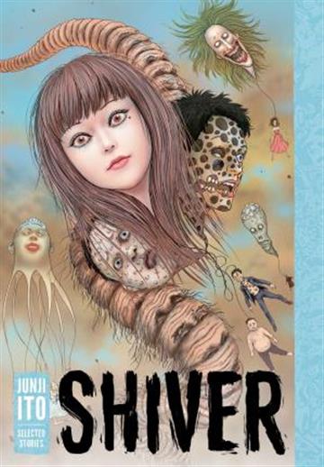 Knjiga Shiver: Junji Ito Selected Stories autora Junji Ito izdana 2017 kao tvrdi uvez dostupna u Knjižari Znanje.