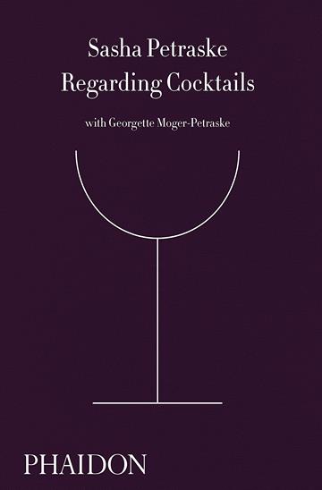 Knjiga Regarding Cocktails autora Sasha Petraske  izdana 2016 kao meki uvez dostupna u Knjižari Znanje.
