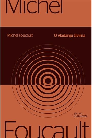 Knjiga O vladanju živima autora Michael Foucault izdana 2019 kao meki uvez dostupna u Knjižari Znanje.