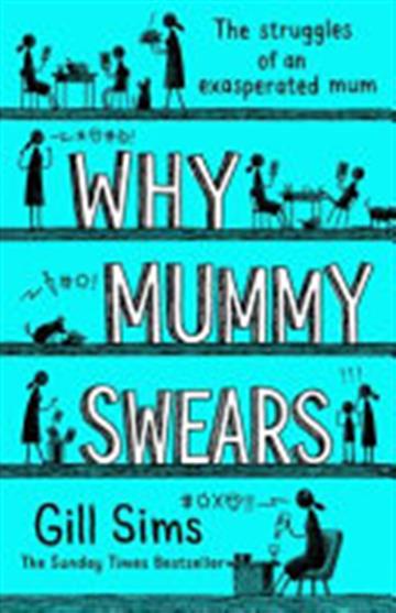 Knjiga Why Mumy Swears autora Gill Sims izdana 2018 kao tvrdi uvez dostupna u Knjižari Znanje.