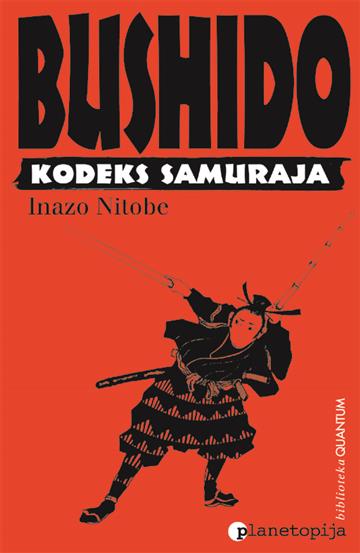 Knjiga Bushido - kodeks samuraja autora Inazo Nitobe izdana 2007 kao meki uvez dostupna u Knjižari Znanje.